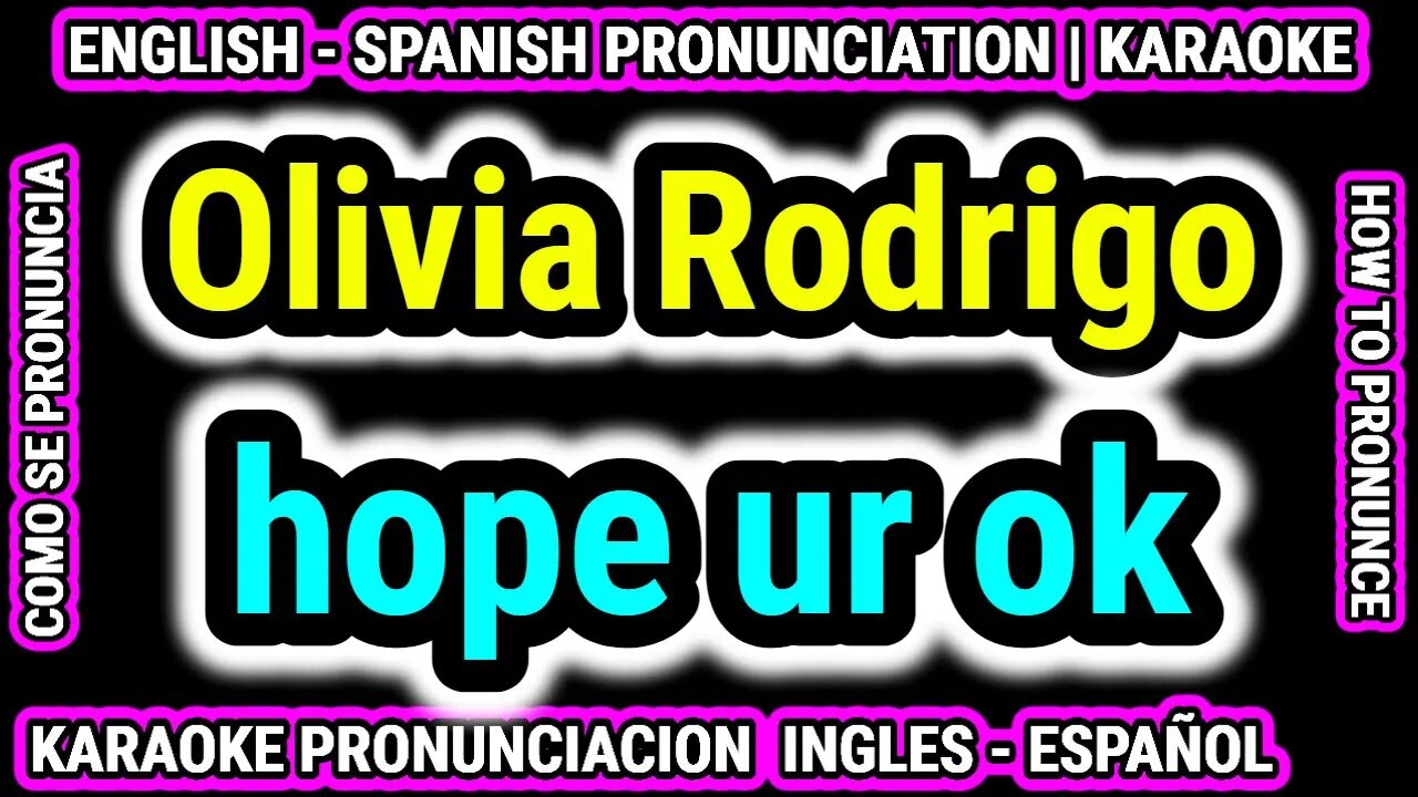 hope ur ok | Olivia Rodrigo | Como hablar cantar con pronunciacion en ingles nativo español