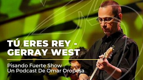 Omar Oropesa - Tú Eres Rey - Gerray West
