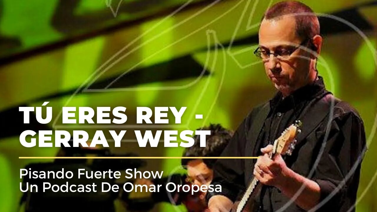 Omar Oropesa - Tú Eres Rey - Gerray West