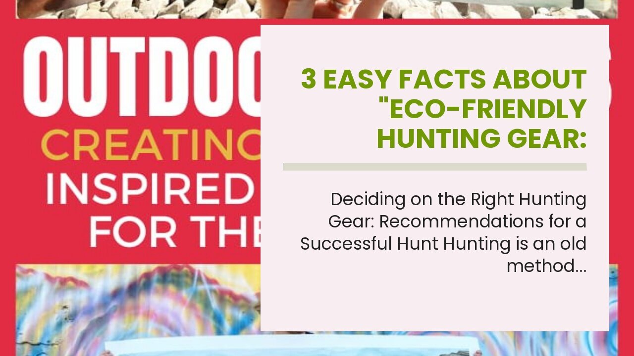 3 Easy Facts About "Eco-Friendly Hunting Gear: Balancing Conservation and Pursuit" Described