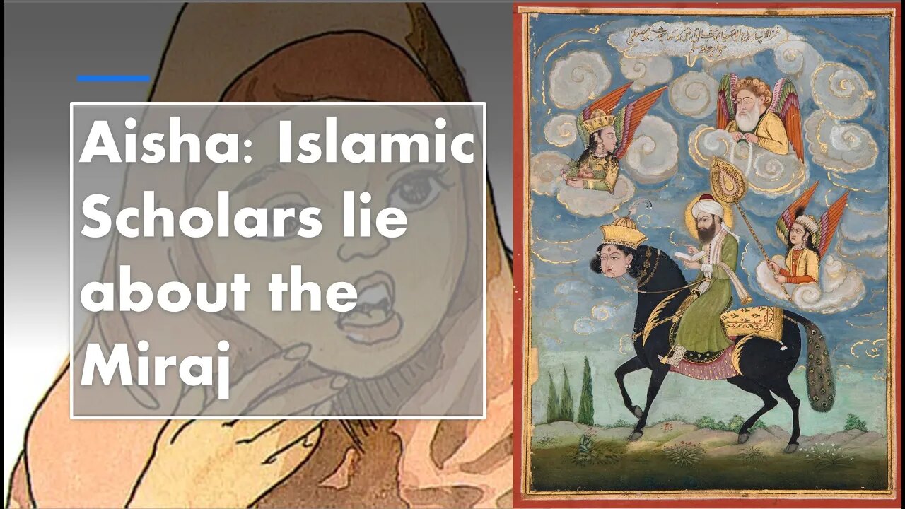 Aisha: Scholars lie about Mohammed's miraj and his "prophecies".