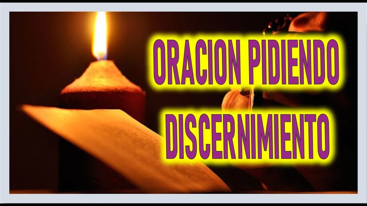 ORACION PIDIENDO DISCERNIMIENTO