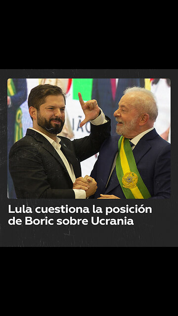 Lula critica la postura de Boric sobre el conflicto en Ucrania