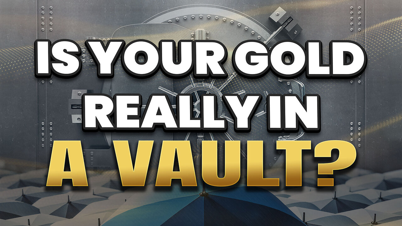 How do you really know your gold is in the vault?