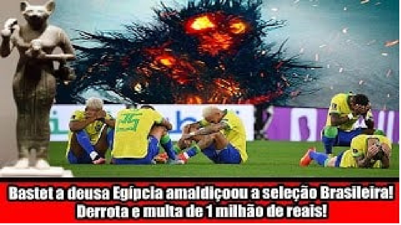 Bastet a deusa Egípcia amaldiçoou a seleção Brasileira! Derrota e multa de 1 milhão de reais