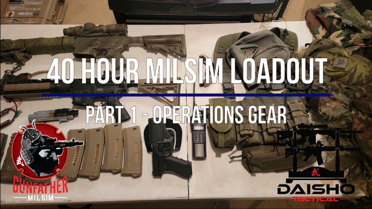 40 Hour Milsim Loadout - Part 1 - Operations Gear