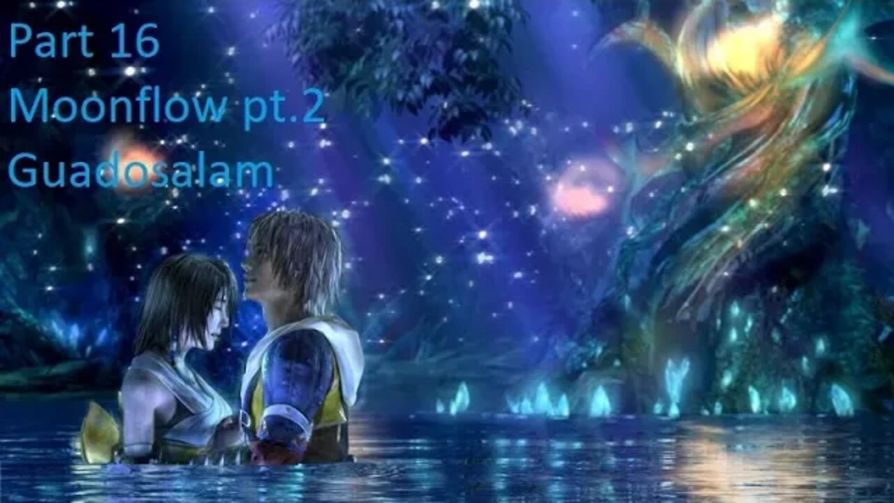 Part 16 Let's Play Final Fantasy 10 - Moonflow pt.2, Guadosalam