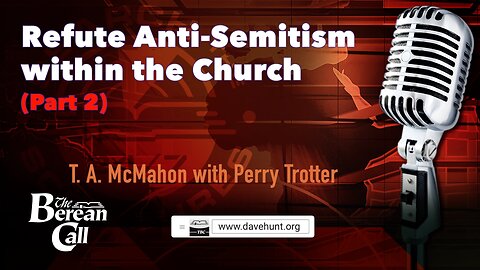 Refute Anti-Semitism within the Church (Part 2)