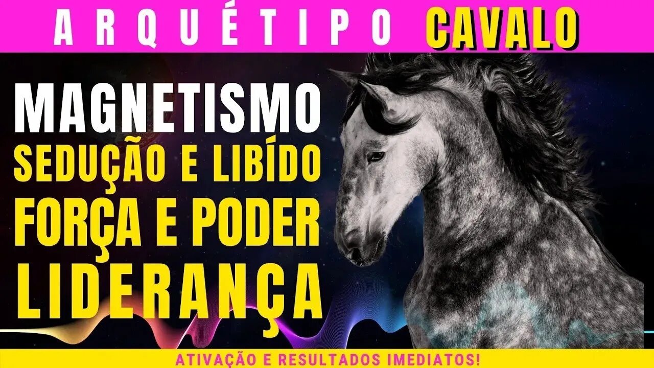 V2. Arquétipos Cavalo - Ativa e tome as rédeas da sua vida agora mesmo!