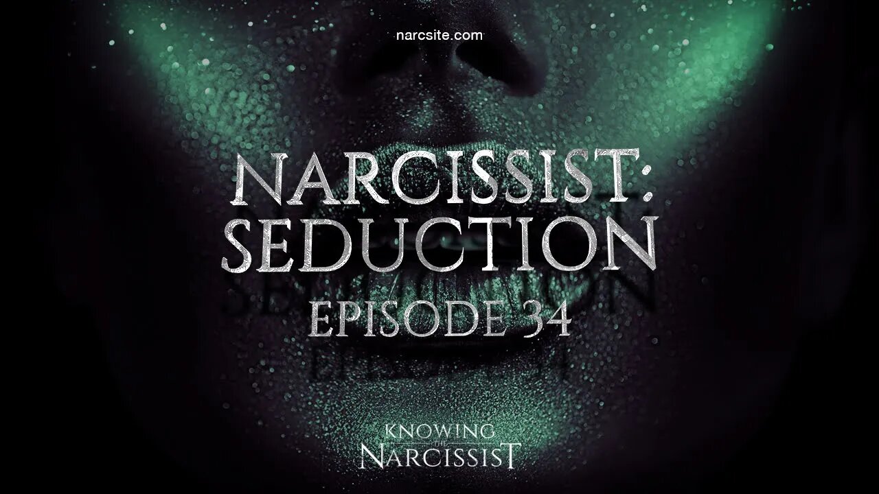 Narcissist Seduction : Episode 34