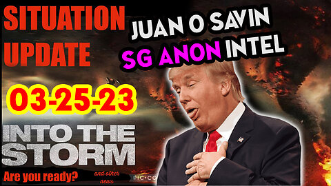 Situation Update 03/25/23 ~ Trump Return - Q Post - White Hats Intel ~ Juan O Savin Decode. SGAnon