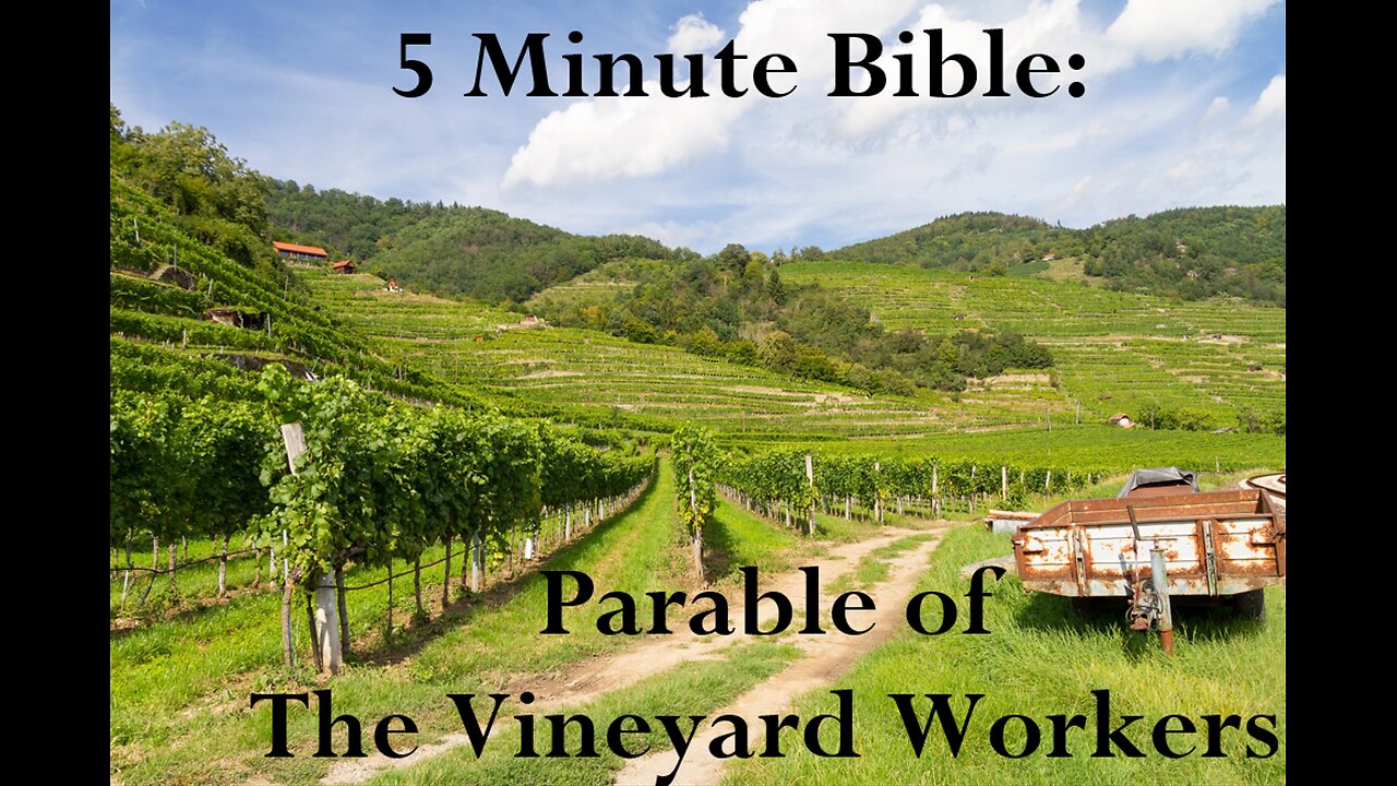 5 Minute Bible: Parable of the Vineyard Workers