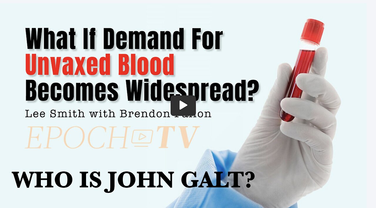 What If Demand For Unvaxed Blood Becomes Widespread (Lee Smith, Brendon Fallon) THX John Galt SGANON