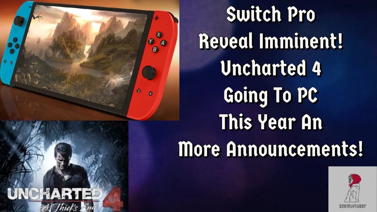 Switch Pro Reveal Imminent Unchartered 4 PC An E3 Announcements! gaming e3 2021 nintendo e3 2021