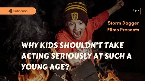 Why YOU Shouldn’t Take Acting Seriously At A Very Young Age?