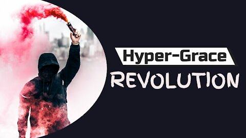 Hyper-Grace Revolution