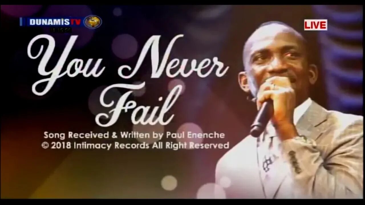 You Never Fail [SONGS] Dr Pastor Paul Enenche