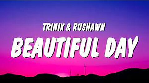 TRINIX x Rushawn - It’s A Beautiful Day (Lyrics) - lord i thank you for sunshine thank you for rain