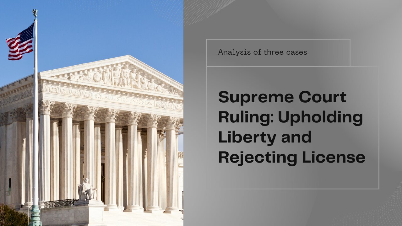 Supreme Court rules for liberty, not license