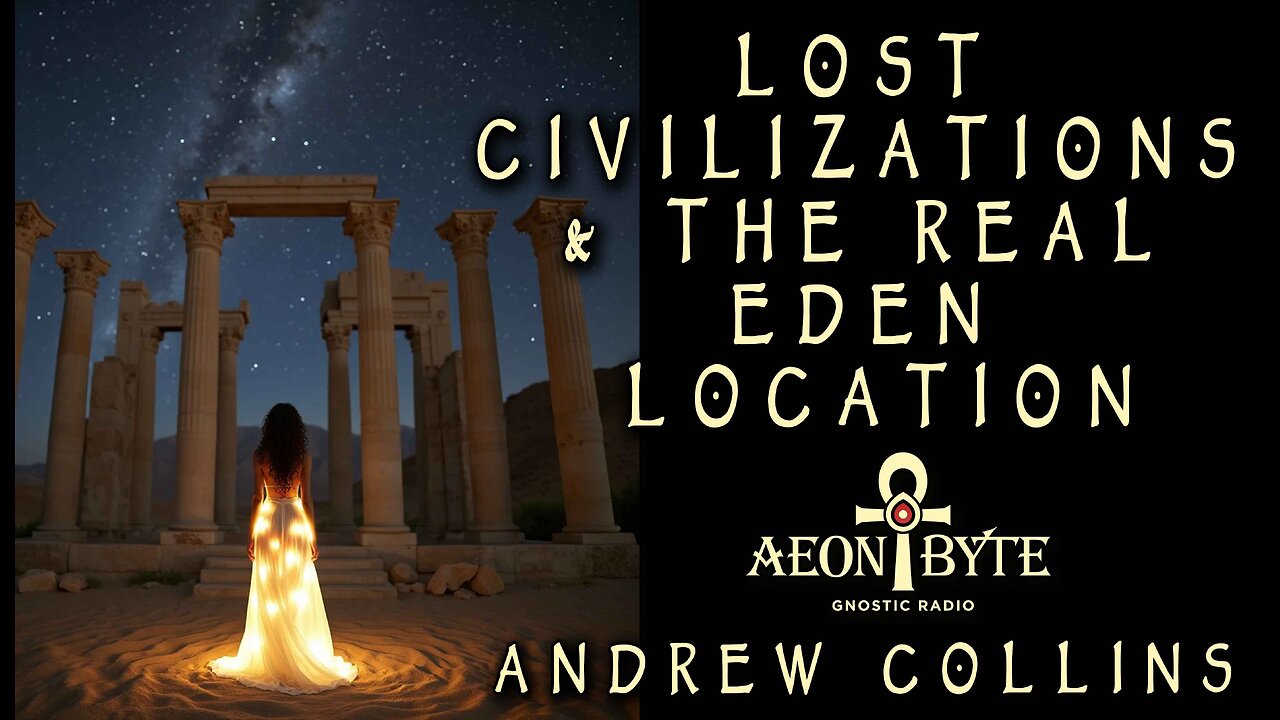 Lost Civilizations & The Real Eden Location