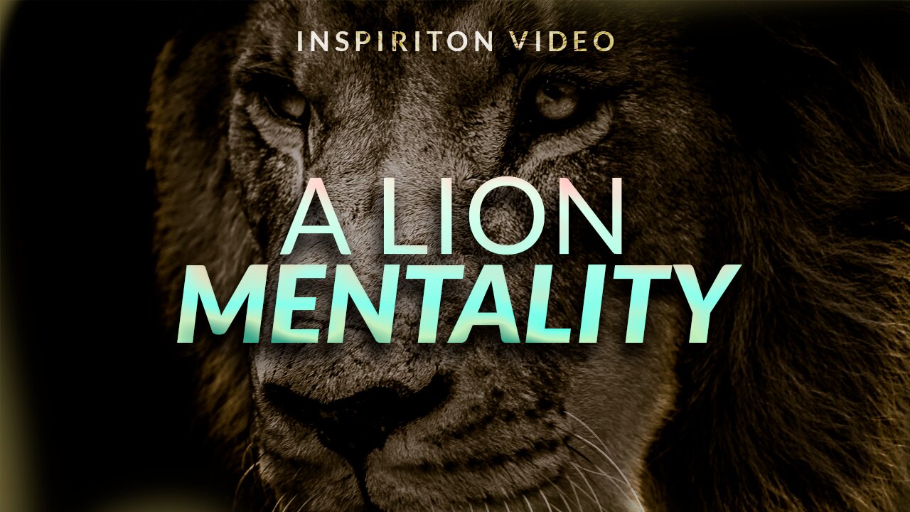 The Lion Mentality: How to Develop the Courage and Determination to Achieve Your Goals