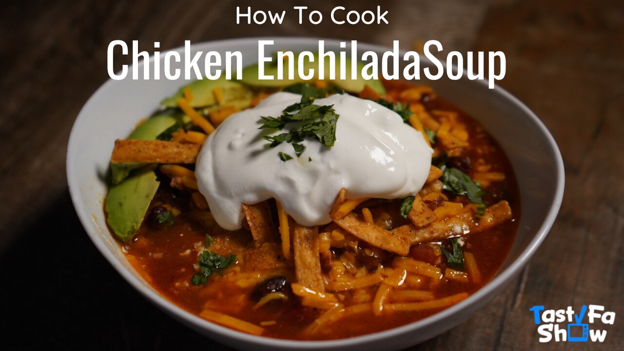 How To Cook TastyFaShow's Homemade Chicken Enchilada Soup Recipe