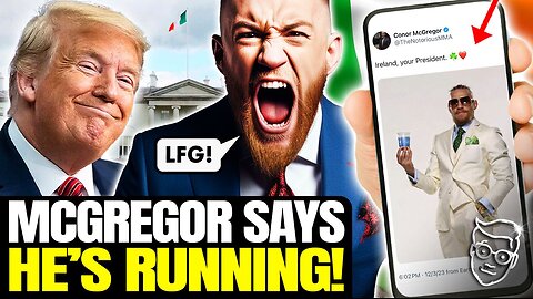 Conor McGregor OFFICIALLY Announces Run For President of IRELAND!? Globalists In Total MELTDOWN 🇮🇪