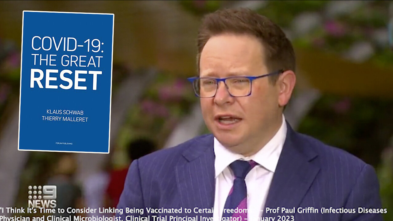 The Great Reset | "I Think It's Time to Consider Linking Being Vaccinated to Certain Freedoms." - Prof Paul Griffin (Infectious Diseases Physician and Clinical Microbiologist. Clinical Trial Principal Investigator)