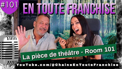 En toute franchise #101 - La pièce de théâtre se poursuit - Room 101