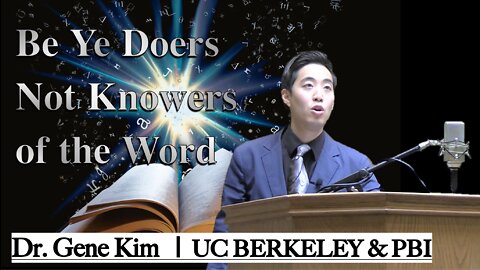 Be Ye Doers Not Knowers of the Word | Dr. Gene Kim