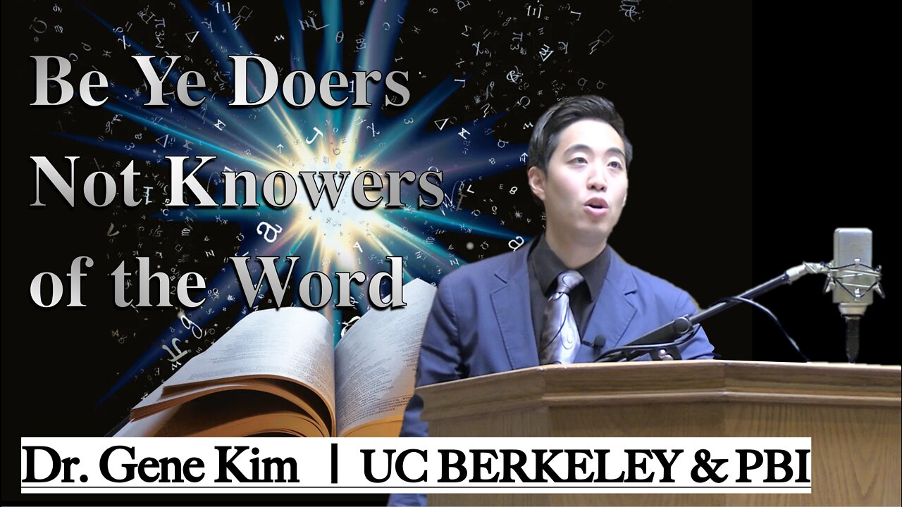 Be Ye Doers Not Knowers of the Word | Dr. Gene Kim