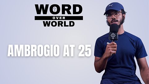 -Ambrogio at 25- Growth in worldview, change in habits, mindset as a Christian & more