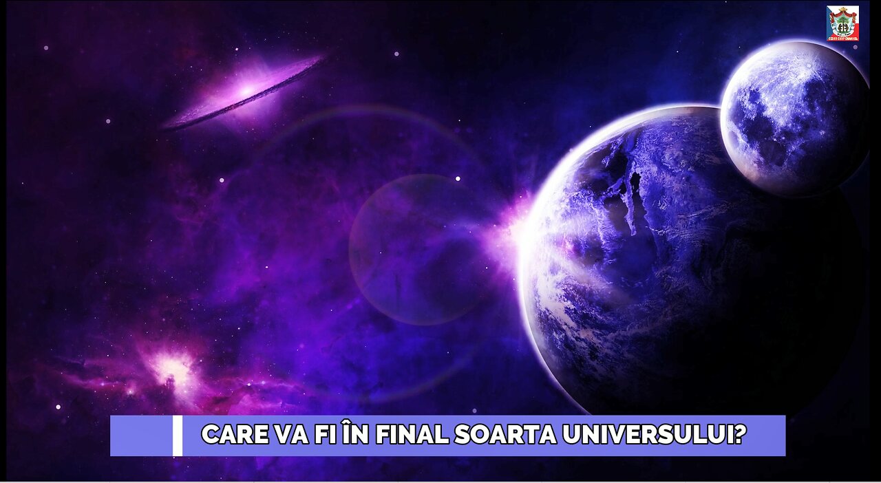 CARE VA FI ÎN FINAL SOARTA UNIVERSULUI?