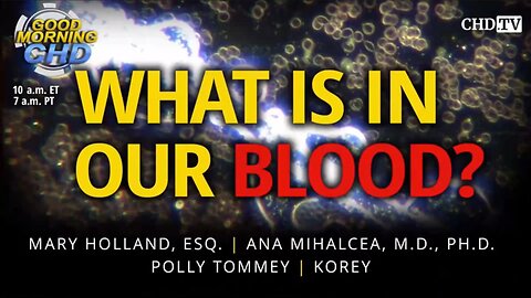 Childrens Health Defense interviews Ana Maria Michalcea MD PhD - What is in our blood?