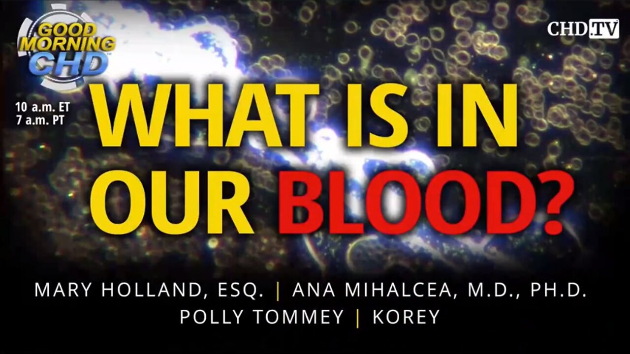 Childrens Health Defense interviews Ana Maria Michalcea MD PhD - What is in our blood?