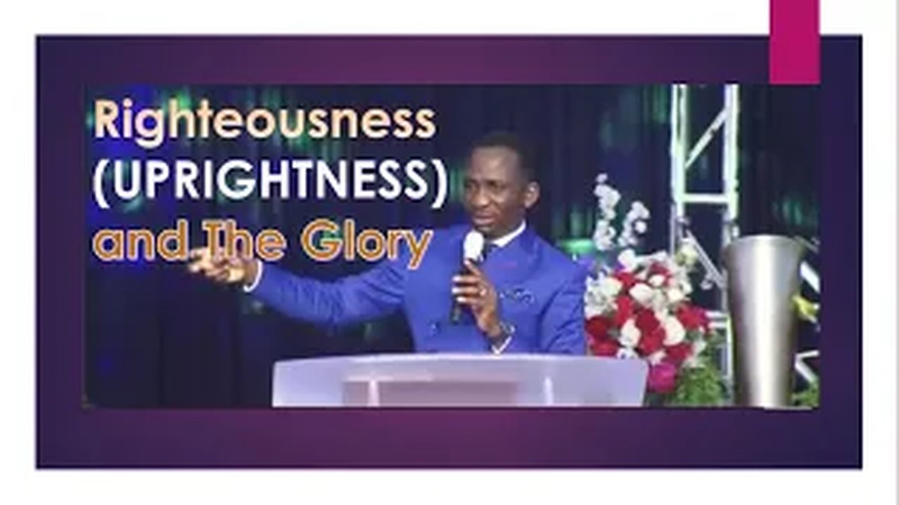 Righteousness (UPRIGHTNESS) and The Glory - Dr Pastor Paul Enenche