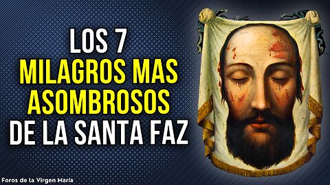 ¡Los 7 Milagros de la Santa Faz! Revelaciones que están Impactando al Mundo