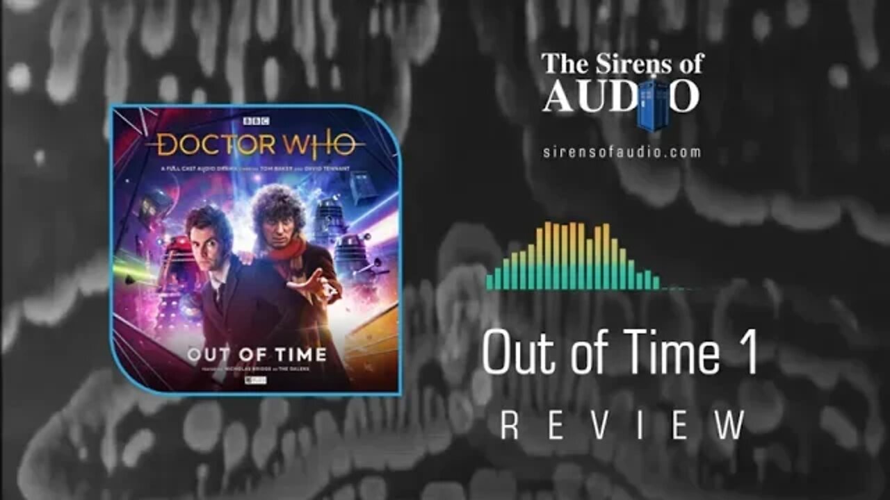 Out of Time 1 - Big Finish Review // Doctor Who : The Sirens of Audio Episode 27