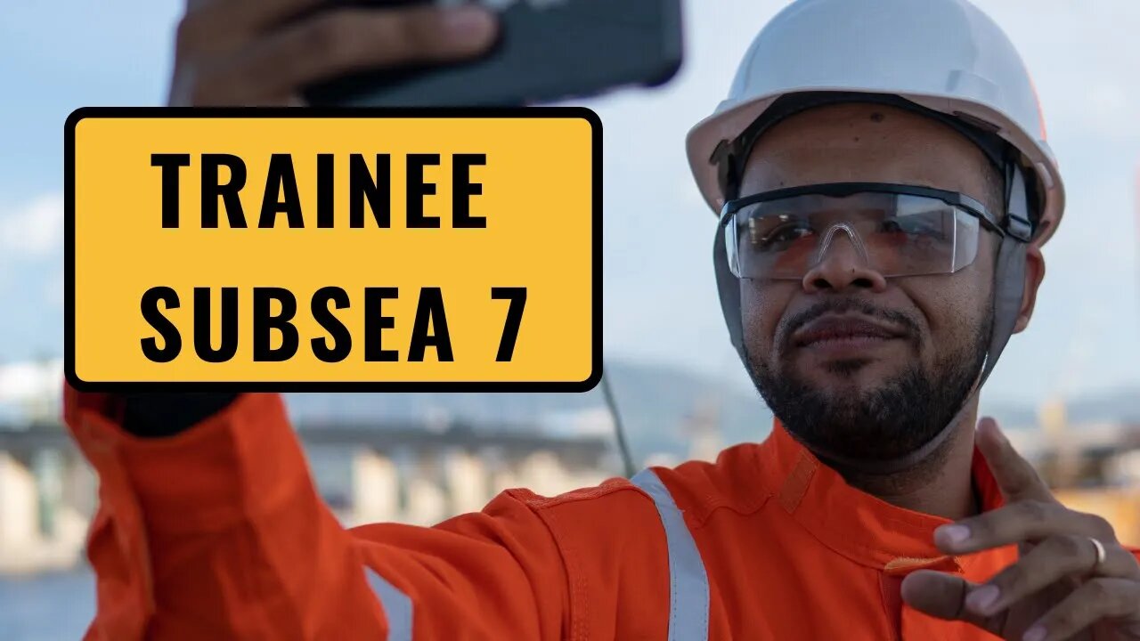Trainee Subsea 7 - O QUE VOCÊ PRECISA SABER PARA TRABALHAR EMBARCADO!