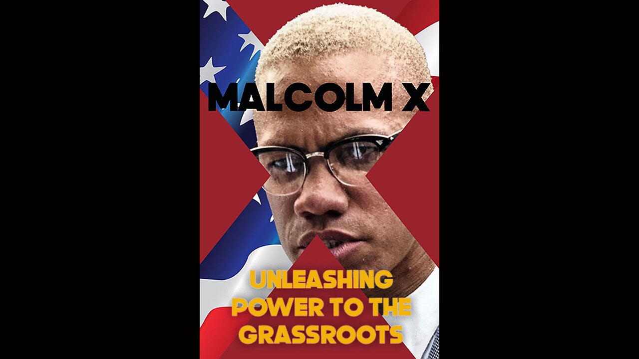 Malcolm X: Unleashing Power to the Grassroots