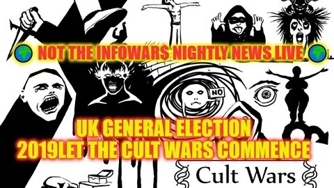 🤔 Let the cult wars commence UK General Election 2019 🌍 NOT The Infowar$ Nightly News LIVE 🌍