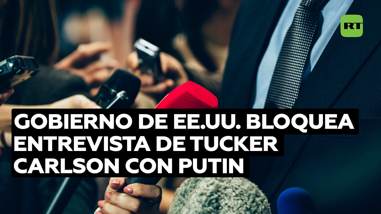 Tucker Carlson: "Intenté entrevistar a Putin y el Gobierno estadounidense me lo impidió"