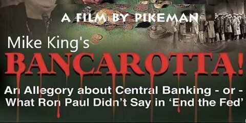 MIKE KING’S BANCAROTTA – THE MOVIE - Mike King’s parody of the money system