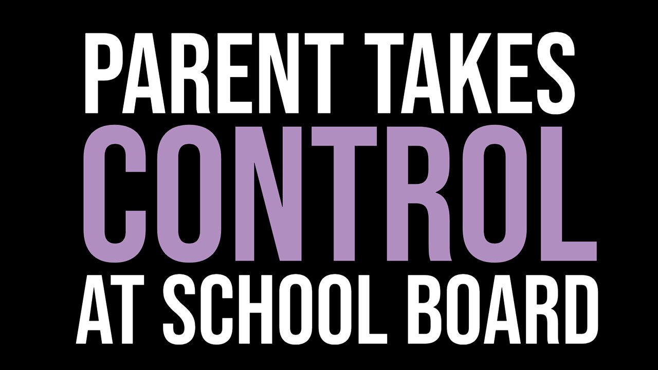 PARENT TAKES CONTROL AT SCHOOL BOARD