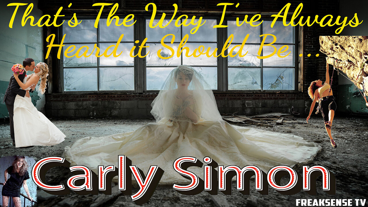 That's the Way I've Always Heard it Should Be by Carly Simon ~ An Indictment of Marriage