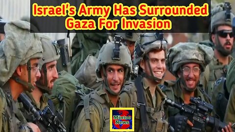 Israel's army has surrounded Gaza for invasion