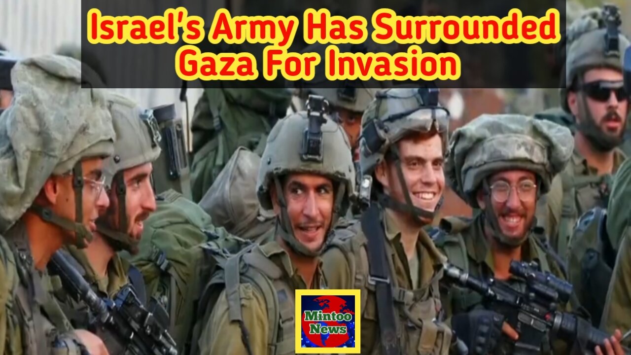 Israel's army has surrounded Gaza for invasion