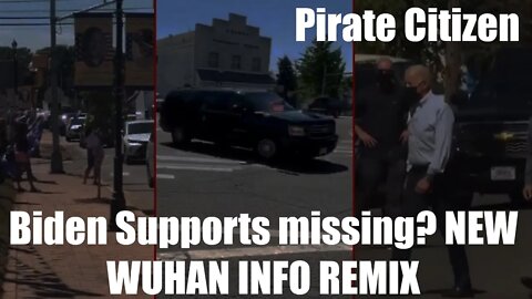 Biden Supports missing? NEW WUHAN INFO REMIX - Pirate Citizen 9/7/2021