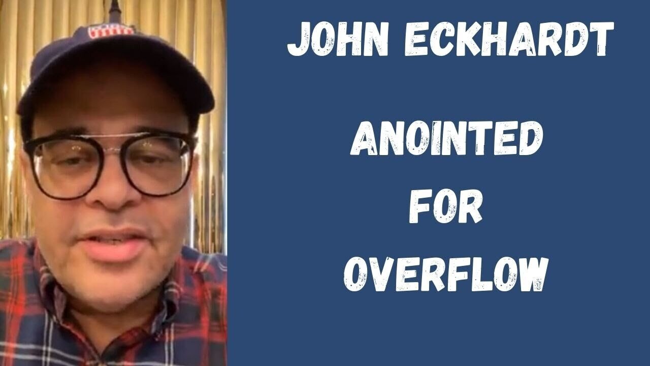 John Eckhardt-Anointed For Overflow