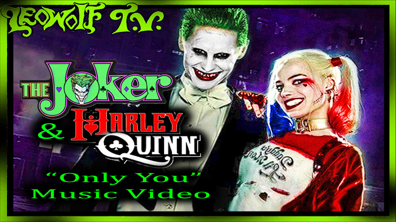 LWTV S.5: "Joker & Harley Quinn" Music Video "Only You"